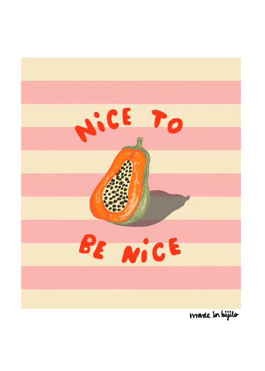 Poster of a vibrant illustration featuring a papaya against a background of beige and white stripes, accompanied by the message 'nice to be nice'