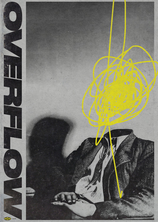 The Overflow Poster is a grayscale multimedia piece showing a seated person with their head obscured by a yellow scribble, OVERFLOW vertically on the left, blending chaotic abstract style and shadowed form reminiscent of Meinhard Taxers artistic flair.